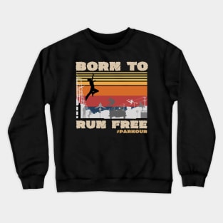 Parkour Born To Run Free, Retro Vintage Parkour lover Crewneck Sweatshirt